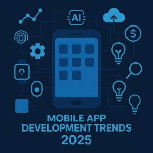 Mobile App Development Trends to Watch in 2025: What Developers need to Know